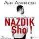  دانلود آهنگ جدید امیر آذرخش - نزدیک شو | Download New Music By Amir Azarkhosh - Nazdik Sho