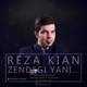  دانلود آهنگ جدید رضا کیان - زندگی یعنی | Download New Music By Reza Kian - Zendegi Yani