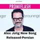  دانلود آهنگ جدید Alex Jolig - Persian | Download New Music By Alex Jolig - Persian