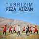  دانلود آهنگ جدید رضا عزیزان - تبریزیم | Download New Music By Reza Azizan - Tabrizim
